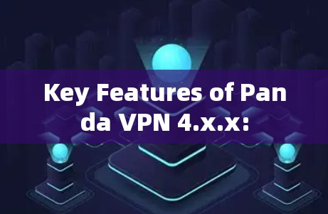 Key Features of Panda VPN 4.x.x: